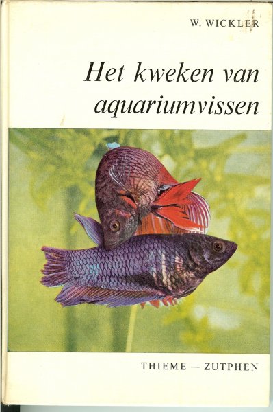 Wickler, W met omslag van E. Dambacher naar foto van K. Paysan  .. Nederlandse vertaling door  H.C. Oskam - Het kweken van aquariumvissen