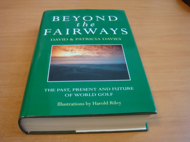 Davies, David & Patricia - Beyond the Fairways - The past, present and future of world golf