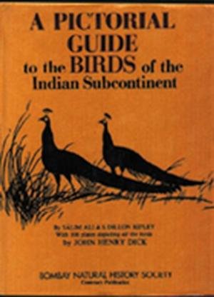 Ali, Sálim; Ripley, Dillon; Dick, John Henry [illustrations] - A Pictorial Guide To The Birds Of The Indian Subcontinent
