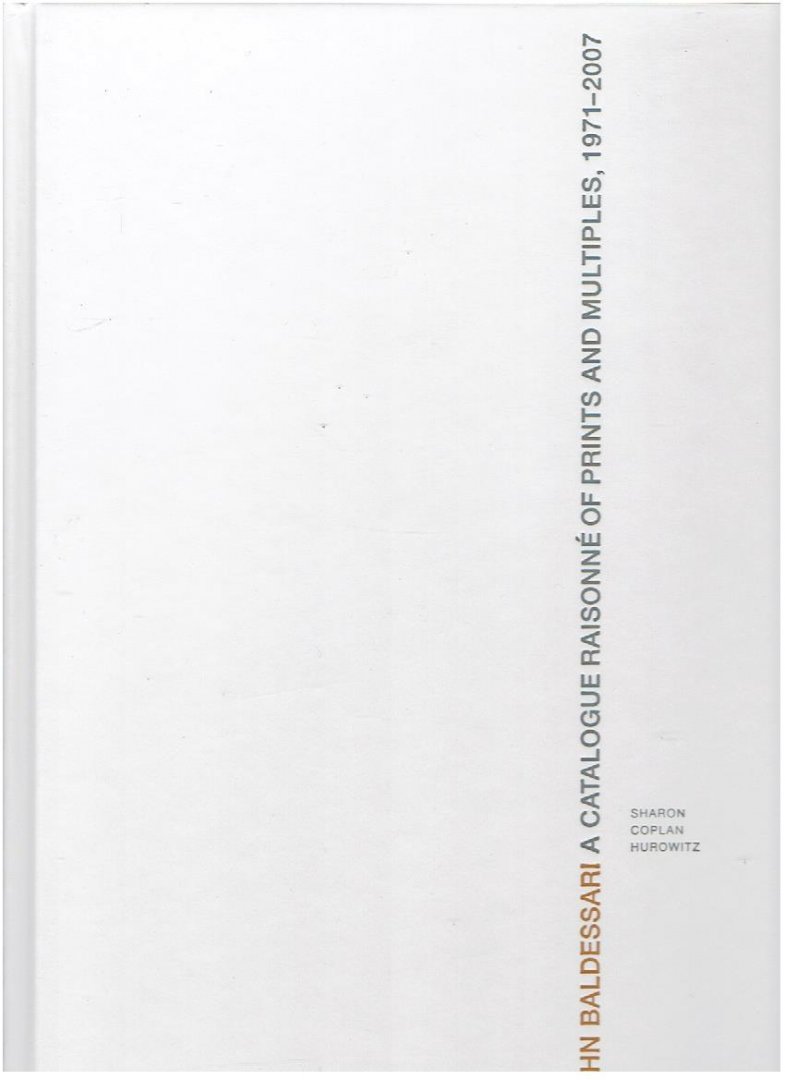 BALDESSARI - HUROWITZ, Sharon Coplan - John Baldessari - A Catalogue Raisonné of Prints and Multiples 1971-2007. [New].