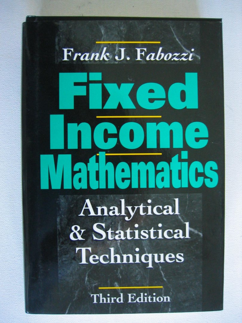 Fabozzi, Frank J. - Fixed Income Mathematics - Analytical & Statistical Techniques