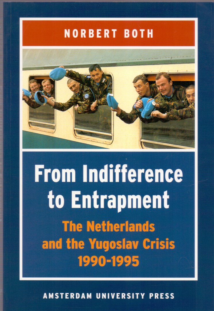 Both, N. (ds1302) - From indifference to entrapment, the Netherlands and the Yugoslav Crisis, 1990-1995
