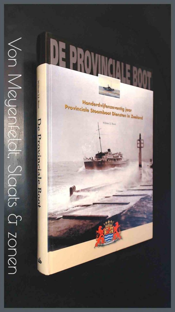 Boot, Willem J. J. - De Provinciale boot - Honderdvijfenzeventig jaar Provinciale stoomboot diensten in Zeeland
