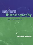 Bentley, Michael - Modern Historiography An Introduction