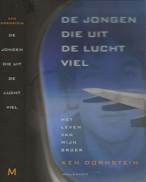 Dornstein, Ken Vertaald door Thijs Bartels  Vormgeving omslag Jan de Boer - De jongen die uit de lucht viel  Het leven van mijn Broer