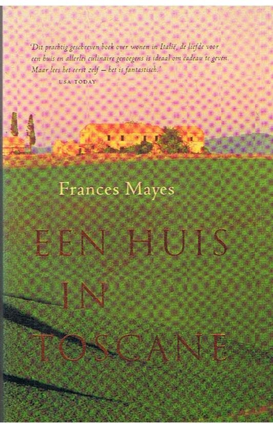 Mayes, Frances - Een huis in Toscane