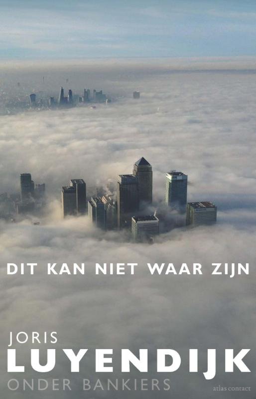 Joris Luyendijk - Dit  kan niet waar zijn / onder bankiers