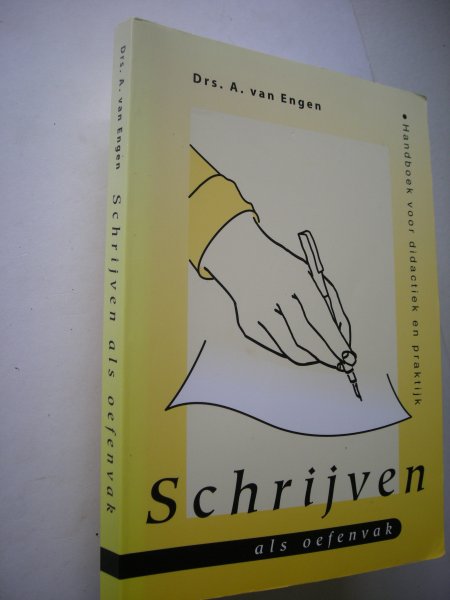 Engen,  Drs. A. van - Schrijven als oefenvak, Handboek voor didactiek en praktijk