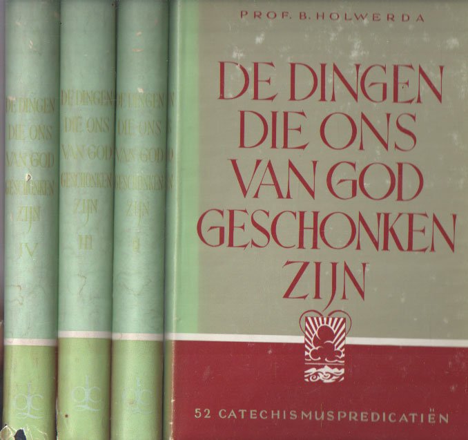 Holwerda, B. - De dingen die ons van God geschonken zijn. Catechismuspredicatiën (Complete Set, vier delen)