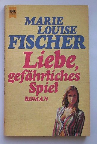 FISCHER, MARIE LOUISE, - Liebe, gefahrliches Spiel. Roman.