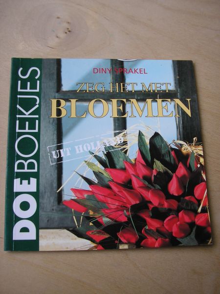 Sprakel, Diny - Doeboekjes : Zeg het met bloemen (uit Holland)