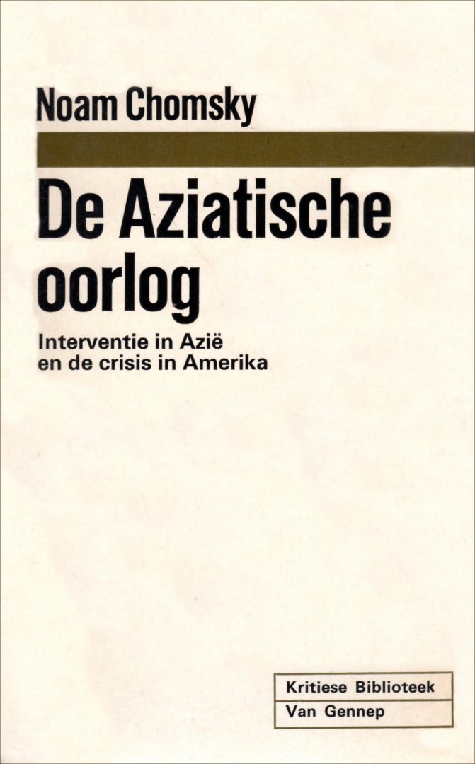 Chomsky, Noam - De Aziatische oorlog. Interventie in Azië en de crisis in Amerika. Inhoud: