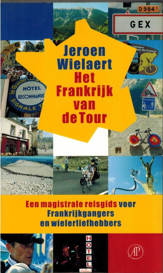 Jeroen Wielaert - Het Frankrijk van de Tour -Een Magistrale Reisgids voor Frankrijkgangers en Wielerliefhebbers
