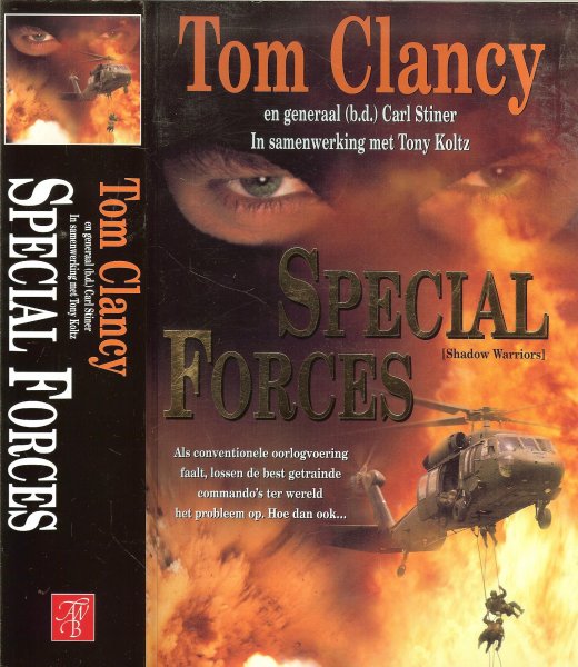 Clancy, Tom .. Vertaling Jan Smit .. Omslagontwerp Hans van Oord - Special Forces .. CLANCY, TOM en generaal (b.d.) Carl Steiner. In samenwerking met Tony Koltz.