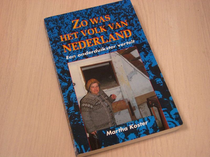Koster, Marga - Zo was het volk van Nederland : een onderduikster vertelt