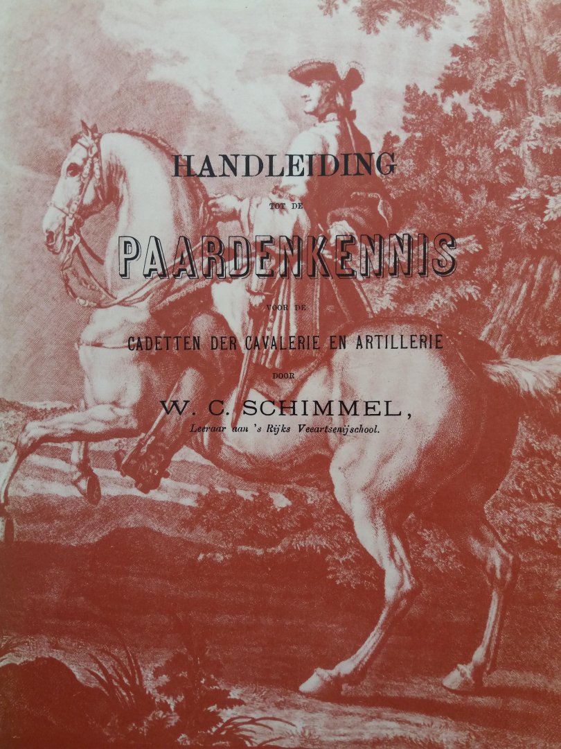 Schimmel, W.C. - Handleiding tot de paardenkennis voor de cadetten der cavalerie en artillerie