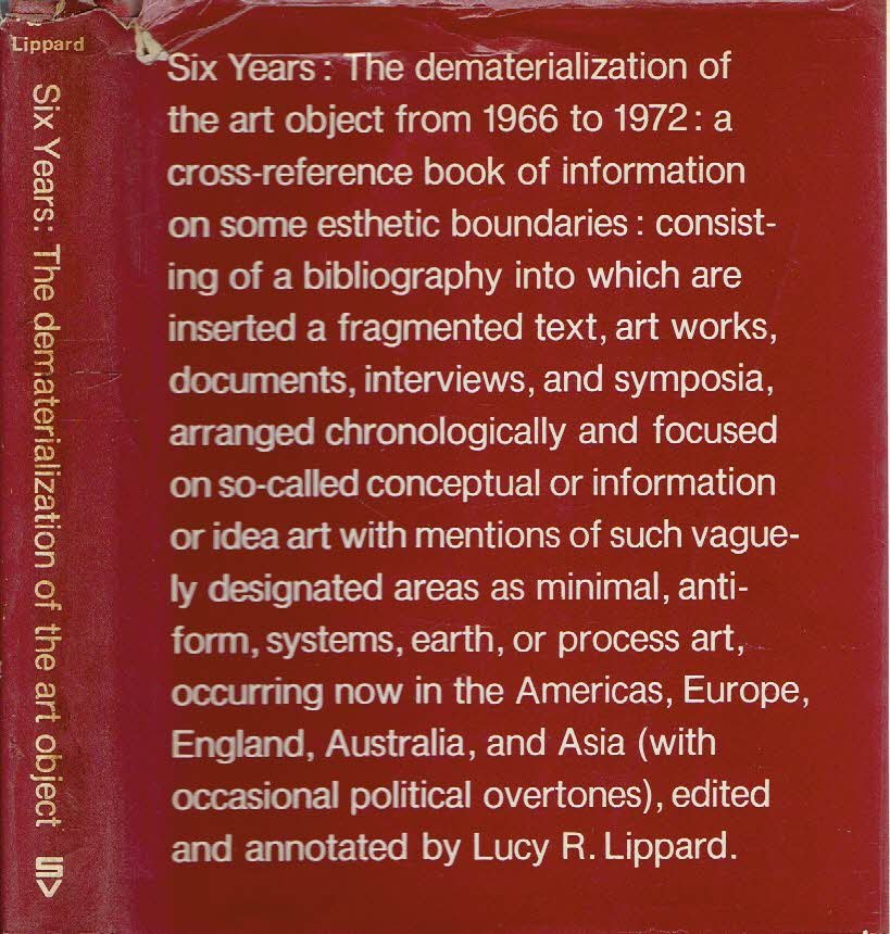 LIPPARD, Lucy R. - Six-Years: The dematerialization of the art object from 1966 to 1972.