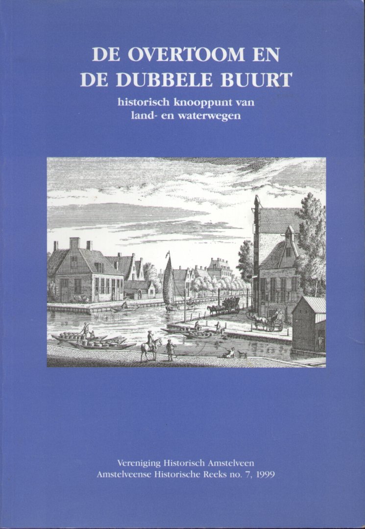Sickmann, J.W.M. (e.a.) - De Overtoom en de Dubbele Buurt (Historisch knooppunt van land- en waterwegen)