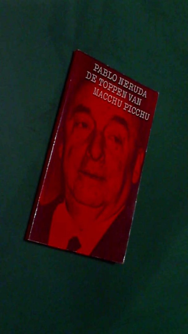 Neruda, Pablo - De toppen van Macchu Picchu