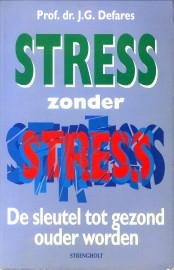 DEFARES, PROF. DR. J.G - Stress zonder stress. De sleutel tot gezond ouder worden