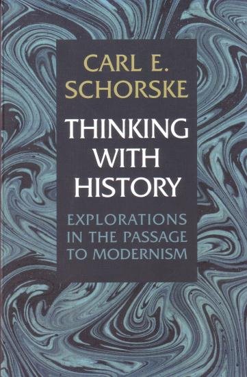 Schorske, Carl E., - Thinking with history. Explorations in the passage of to modernism.