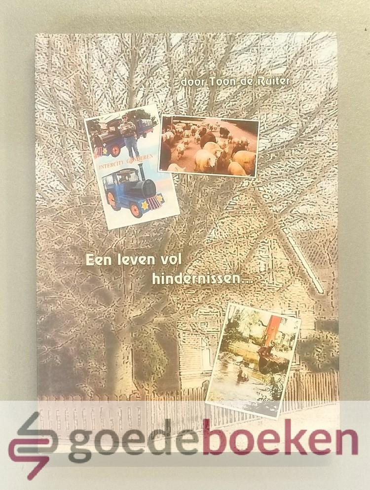 Ruiter, Toon de - Een leven vol hindernissen...