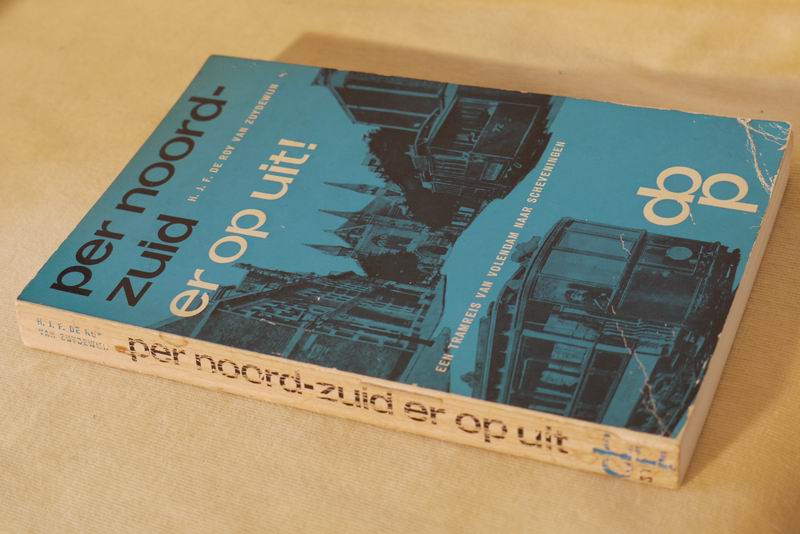 ROY VAN ZUYDEWIJN,H.J.F. DE - Per noord-zuid er op uit! een tramreis van volendam naar scheveningen ROY VAN ZUYDEWIJN,H.J.F. DE - Per noord-zuid er op uit! een tramreis van volendam naar scheveningen