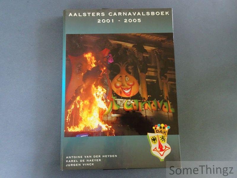 Van der Heyden, Antoine / De Naeyer, Karel / Vinck, Jurgen. - Aalsters carnavalsboek 2001-2005.