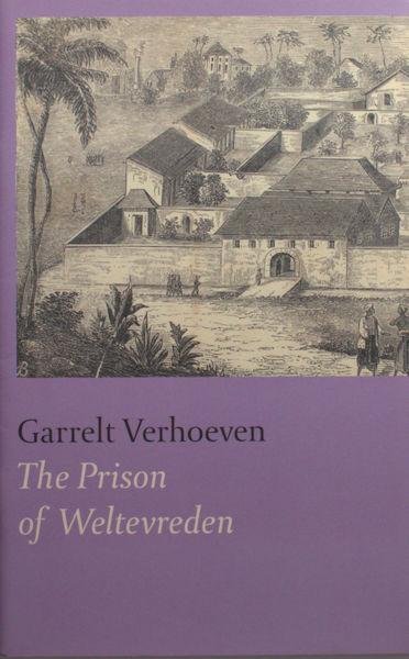 Verhoeven, Garrelt. - The Prison of Weltevreden - Boudewijn Buch en zijn zoektocht naar het curieuze reisboek van Walter Murrau Gibson.