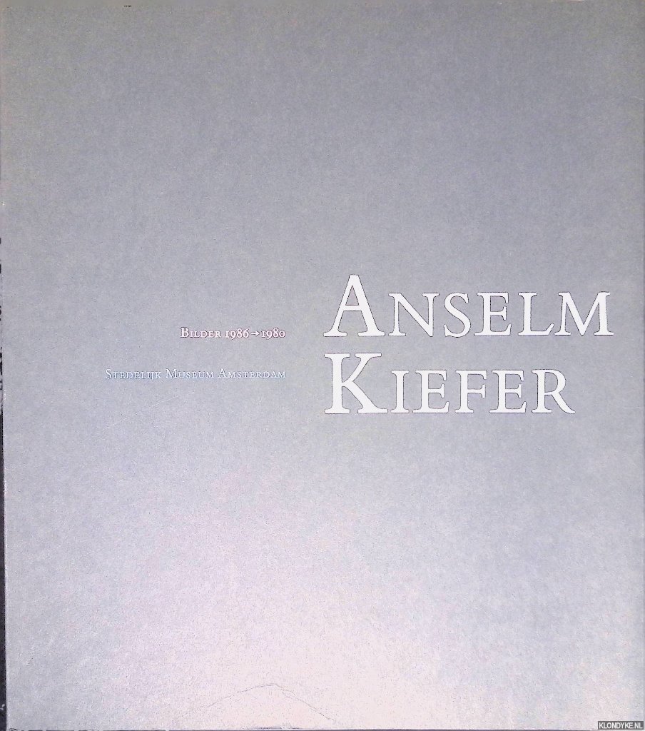 Beeren, W.A.L. (foreword) - Anselm Kiefer: Bilder 1986-1980: Stedelijk Museum Amsterdam: 20.12.1986-8.2.1987