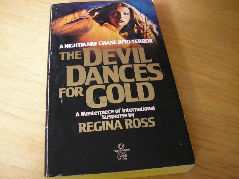 Ross, Regina - The Devil dances for Gold ; a nightmare chase into terror