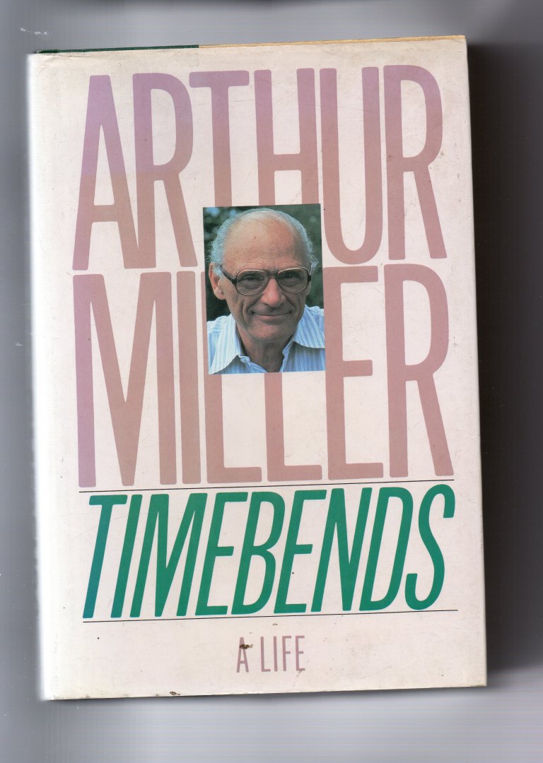 Miller Arthur - Timebends, a Life