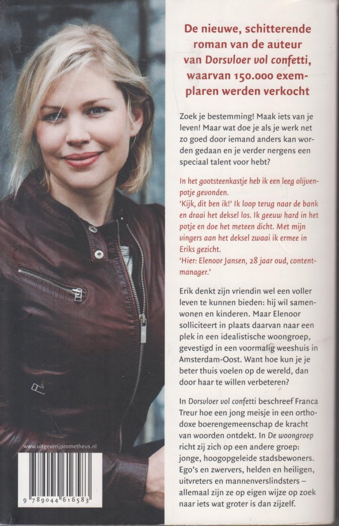 Treur, Franca - De woongroep / Zoek je bestemming! Maak iets van je leven! Maar wat doe je als je werk net zo goed door iemand anders kan worden gedaan en je verder nergens een speciaal talent voor hebt? Erik denkt zijn vriendin Elenoor wel een voller leven te kunne