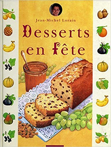 Lorain, Jean-Michel - Desserts en fête