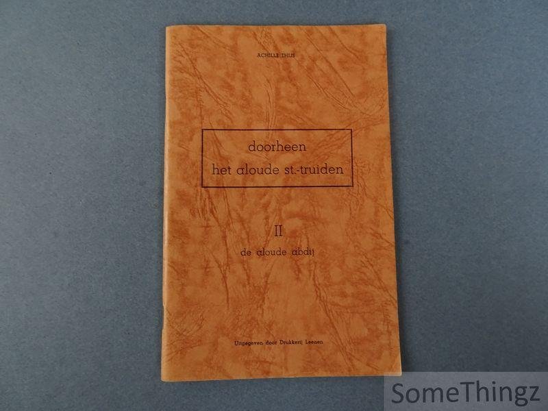 Thijs, Achille - Doorheen het aloude St.-Truiden. Deel II: De aloude abdij.