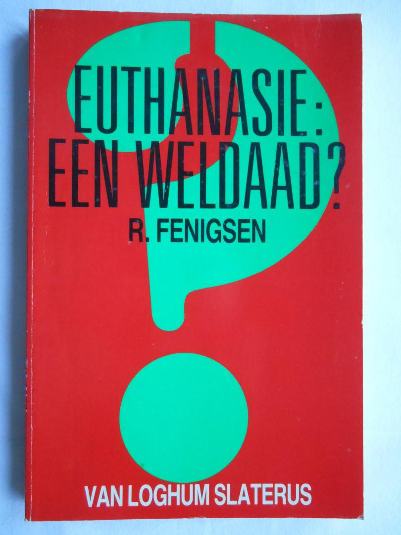 Fenigsen, R. - Euthanasie: een weldaad?