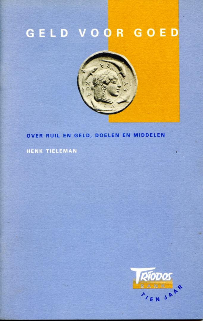 Tieleman, Henk - Geld voor goed - Over ruil en geld, doelen en middelen