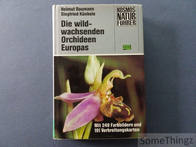 Baumann, Helmut und Siegfried Künkele. - Die wildwachsenden Orchideen Europas. Mit 249 Farbbildern und 191 Verbreitungskarten.