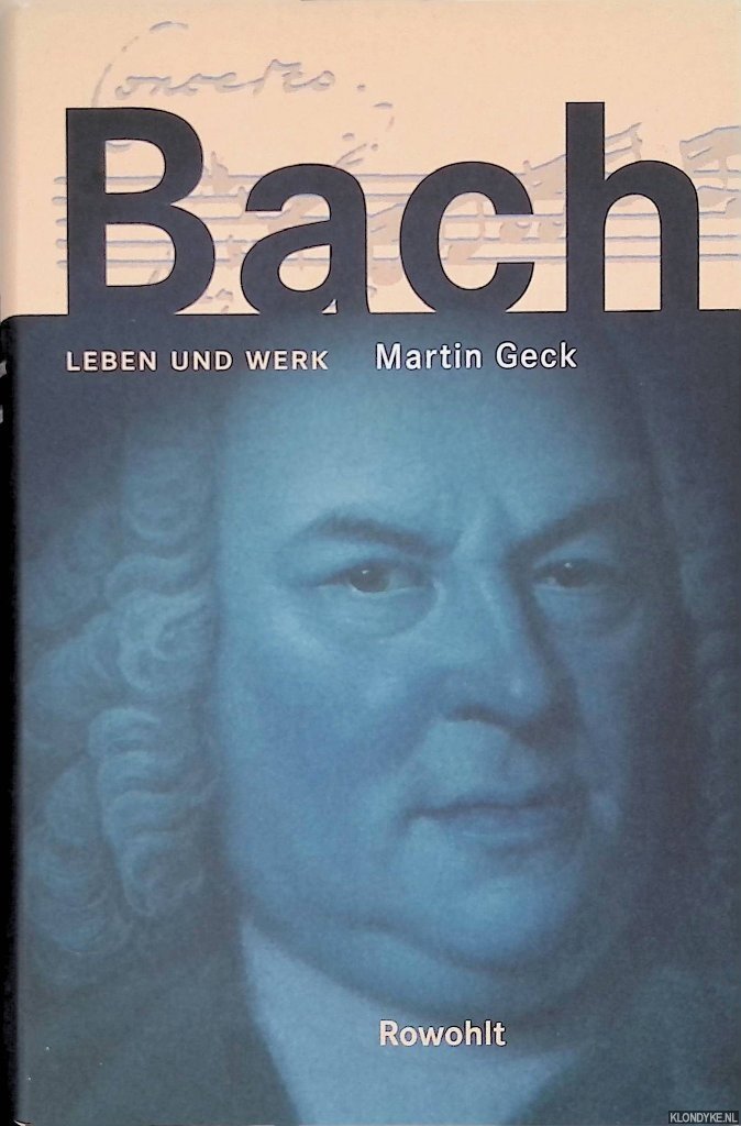 Geck, Martin - Bach: Leben und Werk