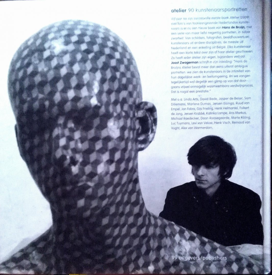 Bruijn ,  Hans de . & met een inleiding van Joost Zwagerman . & fotografie Hans de Bruijn . & samenstelling Mart. Warmerdam . & tekstredactie . Kunstenaarsbijdragen Riëlle Boerland .   [ isbn 9789078670360 ]  2416 - Atelier . ( 90 Kunstenaarsportretten . ) Gesigneerd door Joost Zwagerman en Hans de Bruijn .