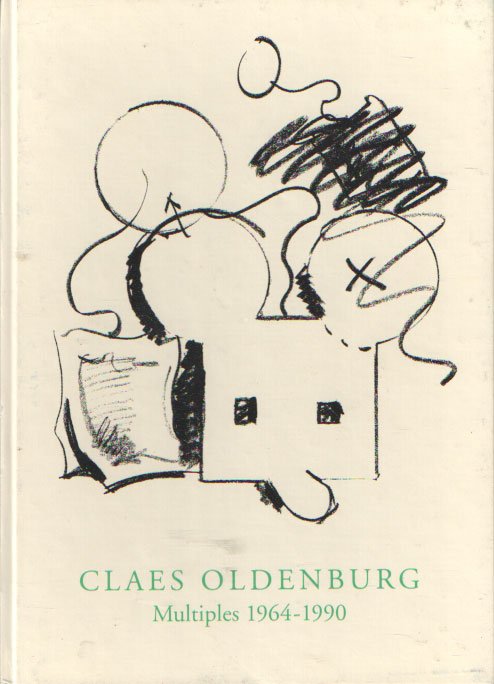 OLDENBURG, CLAES - HENTSCHEL, MARTIN - Claes Oldenburg. Multiples 1964-1990