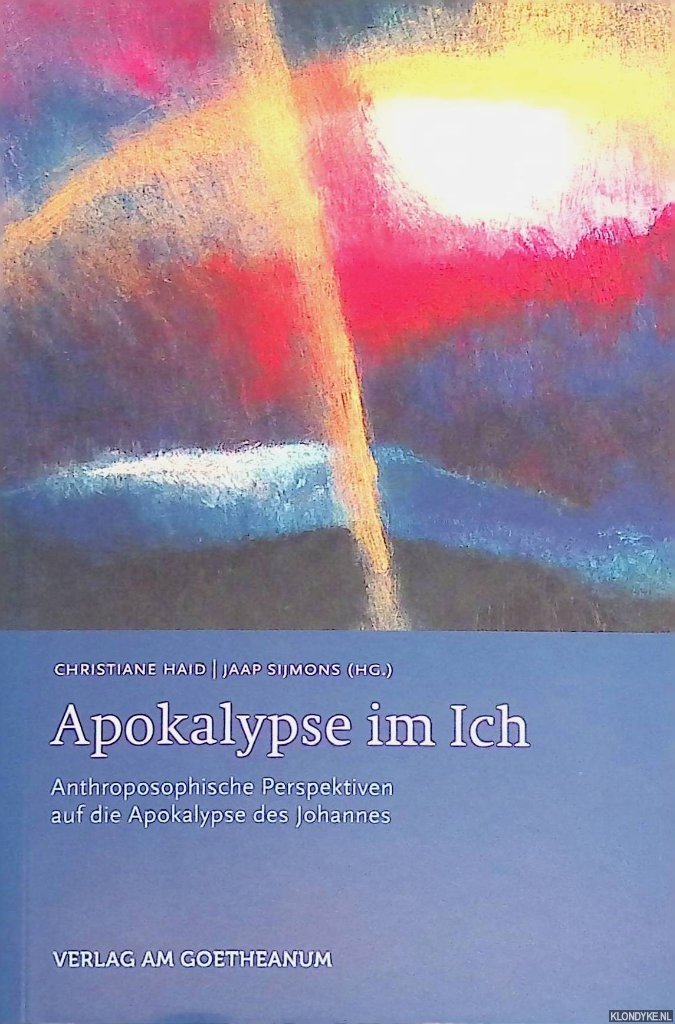 Haid, Christiane & Jaap Sijmons (editors) - Apokalypse im Ich: Anthroposophische Perspektiven auf die Apokalypse des Johannes