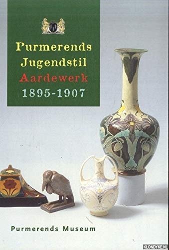 F. D. Doornberg, J. P. Otsen, J. G. Berkhout, Purmerends Museum - Purmerends Jugendstil aardewerk, 1895-1907