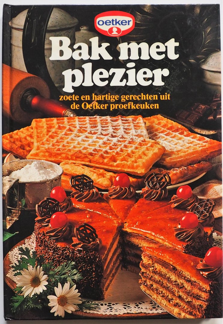 Matze Helene, Wilmink Irene - Bak met plezier zoete en hartige gerechten uit de Oetker proefkeuken
