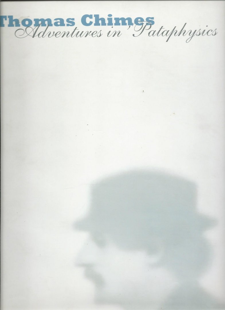 Taylor, Michael R - Thomas Chimes. Adventures in 'Pataphysics