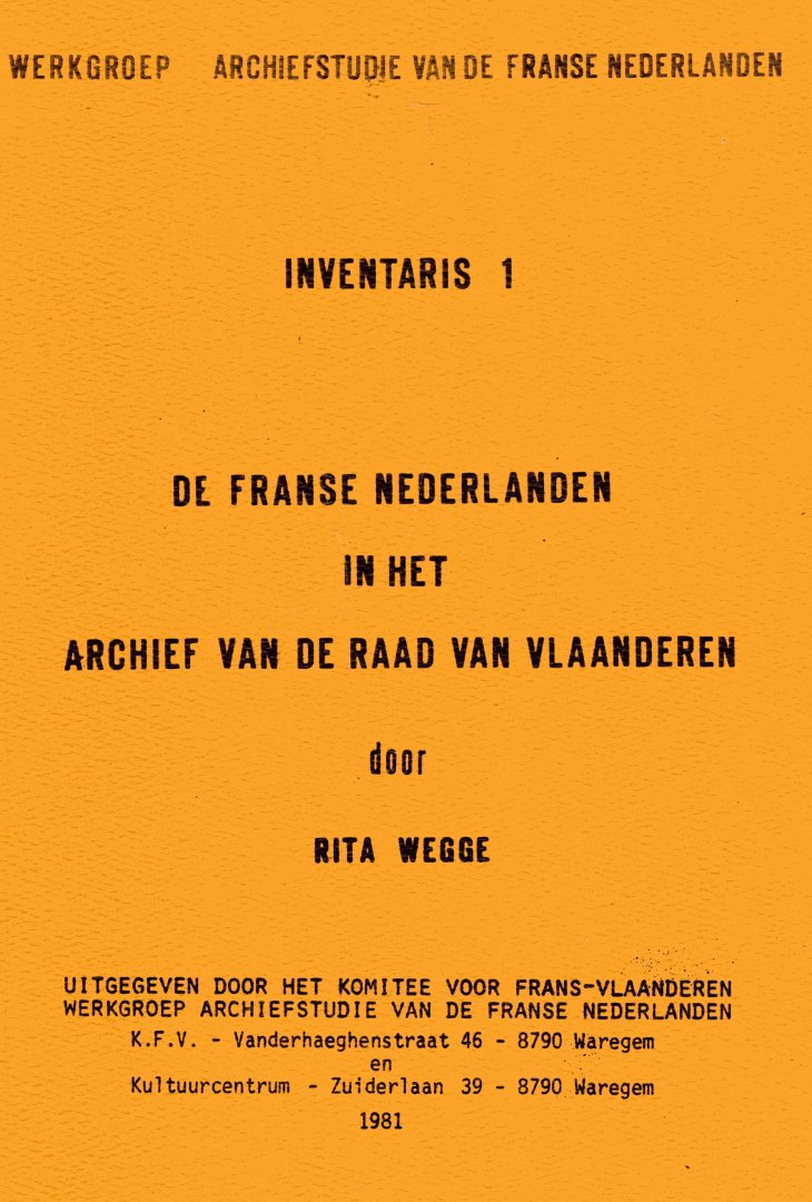 Wegge, Rita. - De Franse Nederlanden in het archief van de Raad van Vlaanderen.