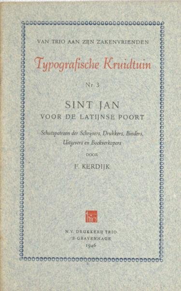 Kerdijk, F. - Sint Jan voor de Latijnse poort. Schutspatroon der schrijvers, drukkers, binders, uitgevers en boekverkopers.