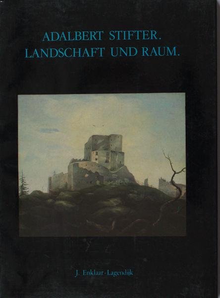 Enklaar-Lagendijk, J. - Adalbert Stifter. Landschaft und Raum