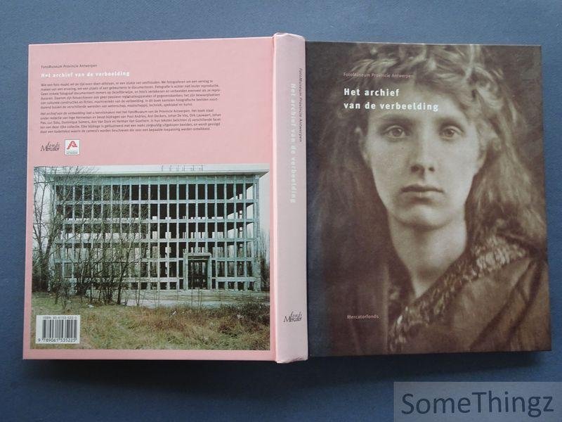 Henneman, Inge (red.) - Het archief van de verbeelding : FotoMuseum Provincie Antwerpen.