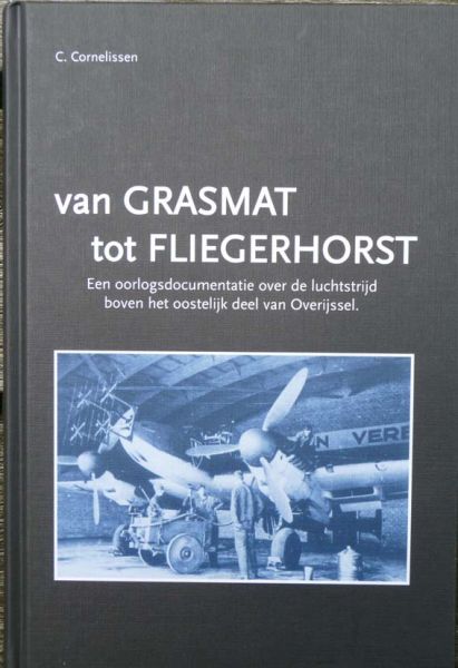 Cornelissen, C. - Van grasmat tot fliegerhorst, ontstaan en oorlogsgeschiedenis vliegbasisTwente e.o. in 2e WO